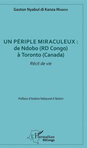 Un périple miraculeux : de Ndobo (RD Congo) à Toronto (Canada)