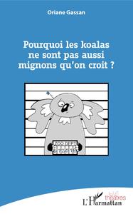 Pourquoi les koalas ne sont pas aussi mignons qu'on croit ?