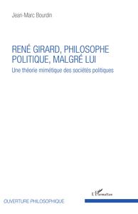 René Girard, philosophe politique, malgré lui