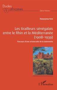 Les tirailleurs sénégalais entre le Rhin et la Méditerranée (1908-1939)