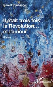 Il était trois fois la Révolution...et l'amour