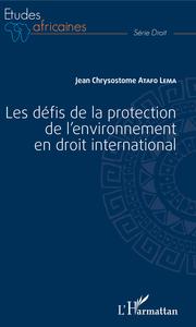 Les défis de la protection de l'environnement en droit international