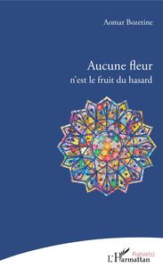 Aucune fleur n'est le fruit du hasard