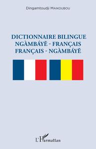 Dictionnaire bilingue ngàmbáye - français français -  ngàmbáye