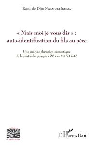 « Mais moi je vous dis » : auto-identification du fils au père