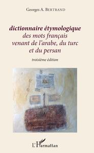 Dictionnaire étymologique des mots français venant de l'arabe, du turc et du persan