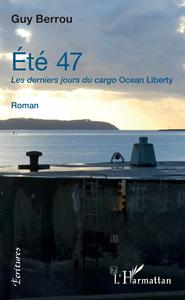 Eté 47. Les derniers jours du cargo Ocean Liberty