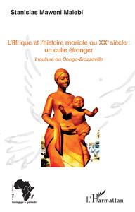 L'Afrique et l'histoire mariale au XXe siècle : un culte étranger