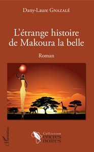 L'étrange histoire de Makoura la belle