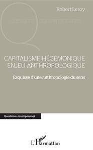 Capitalisme hégémonique enjeu anthropologique