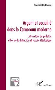 Argent et socialité dans le Cameroun moderne