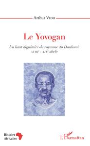 Le Yovogan. Un haut dignitaire du royaume du Danhomè