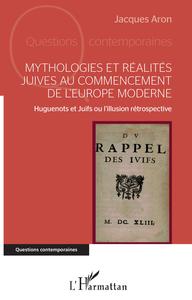 Mythologies et réalités juives au commencement de l'Europe moderne