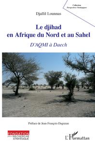 Le djihad en Afrique du Nord et au Sahel
