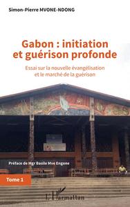 Gabon : initiation et guérison profonde Tome 1