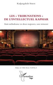 Les "tribunations" de l'intellectuel Kaphar
