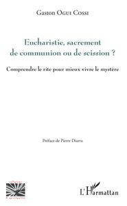 Eucharistie, sacrement de communion ou de scission ?