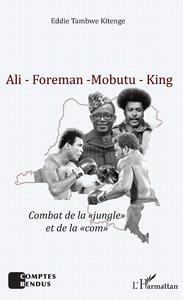 Ali - Foreman - Mobutu - King