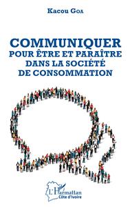 Communiquer pour être et paraître dans la société de consommation