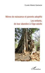 Mères de naissance et parents adoptifs. Les enfants de leur abandon à l'âge adulte