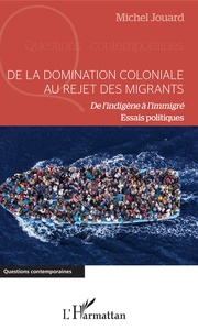 De la domination coloniale au rejet des migrants