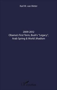 2009-2012 Obama's First Term, Bush's "Legacy", Arab Spring & World Jihadism