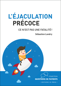 L'EJACULATION PRECOCE - CE N'EST PAS UNE FATALITE !