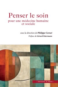 PENSER LE SOIN - POUR UNE MEDECINE HUMAINE ET SOCIALE