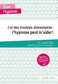 J'AI DES TROUBLES ALIMENTAIRES :  L'HYPNOSE PEUT M'AIDER !