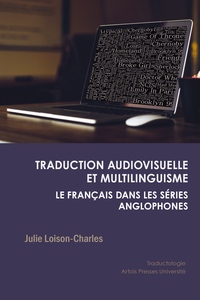 TRADUCTION AUDIOVISUELLE ET MULTILINGUISME : LE FRANCAIS DANS LES SERIES ANGLOPHONES