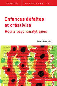 ENFANCES, DEFAITES ET CREATIVITE. RECITS PSYCHANALYTIQUES