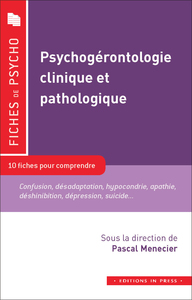 PSYCHOGERONTOLOGIE CLINIQUE ET PATHOLOGIQUE - 10 FICHES POUR ABORDER DES NOTIONS CLES