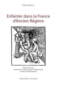 ENFANTER DANS LA FRANCE D'ANCIEN REGIME