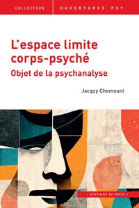 L'ESPACE LIMITE CORPS-PSYCHE - OBJET DE LA PSYCHANALYSE