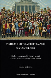 PANTHEONS LITTERAIRES ET SAVANTS XIXE XXE SIECLES