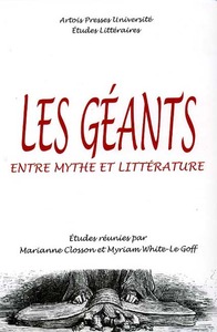 GEANTS ENTRE MYTHE ET LITTERATURE