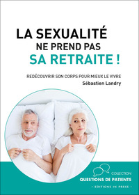 LA SEXUALITE NE PREND PAS SA RETRAITE ! - REDECOUVRIR SON CORPS POUR MIEUX LE VIVRE