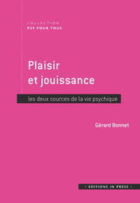 Plaisir et jouissance. Les deux sources de la vie psychique