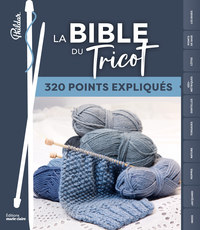 LA BIBLE DU TRICOT - 300 POINTS EXPLIQUES