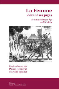 La Femme devant ses juges de la fin du Moyen Âge au XXe siècle (France, Italie, Angleterre, Pays-Bas)