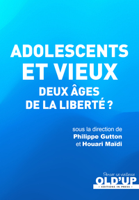 Adolescents et vieux deux âges de la liberté ?