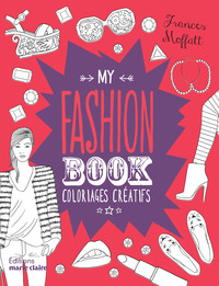 MY FASHION BOOK - COLORIAGES CREATIFS
