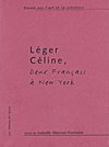 LEGER - CELINE : DEUX FRANCAIS A NEW YORK