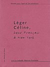 LEGER - CELINE : DEUX FRANCAIS A NEW YORK