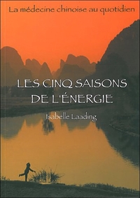 Les cinq saisons de l'énergie - la médecine chinoise au quotidien