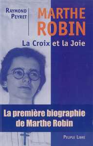 MARTHE ROBIN - LA CROIX ET LA JOIE
