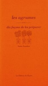 LES AGRUMES, DIX FACONS DE LES PREPARER