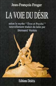 La voie du désir selon le mythe d'Éros et Psyché du conte d'Apulée dans les "Métamorphoses ou L'âne d'or"