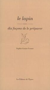 LE LAPIN, DIX FACONS DE LE PREPARER