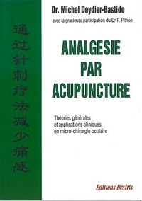 Analgésie par acupuncture - théories générales et applications cliniques en microchirurgie oculaire